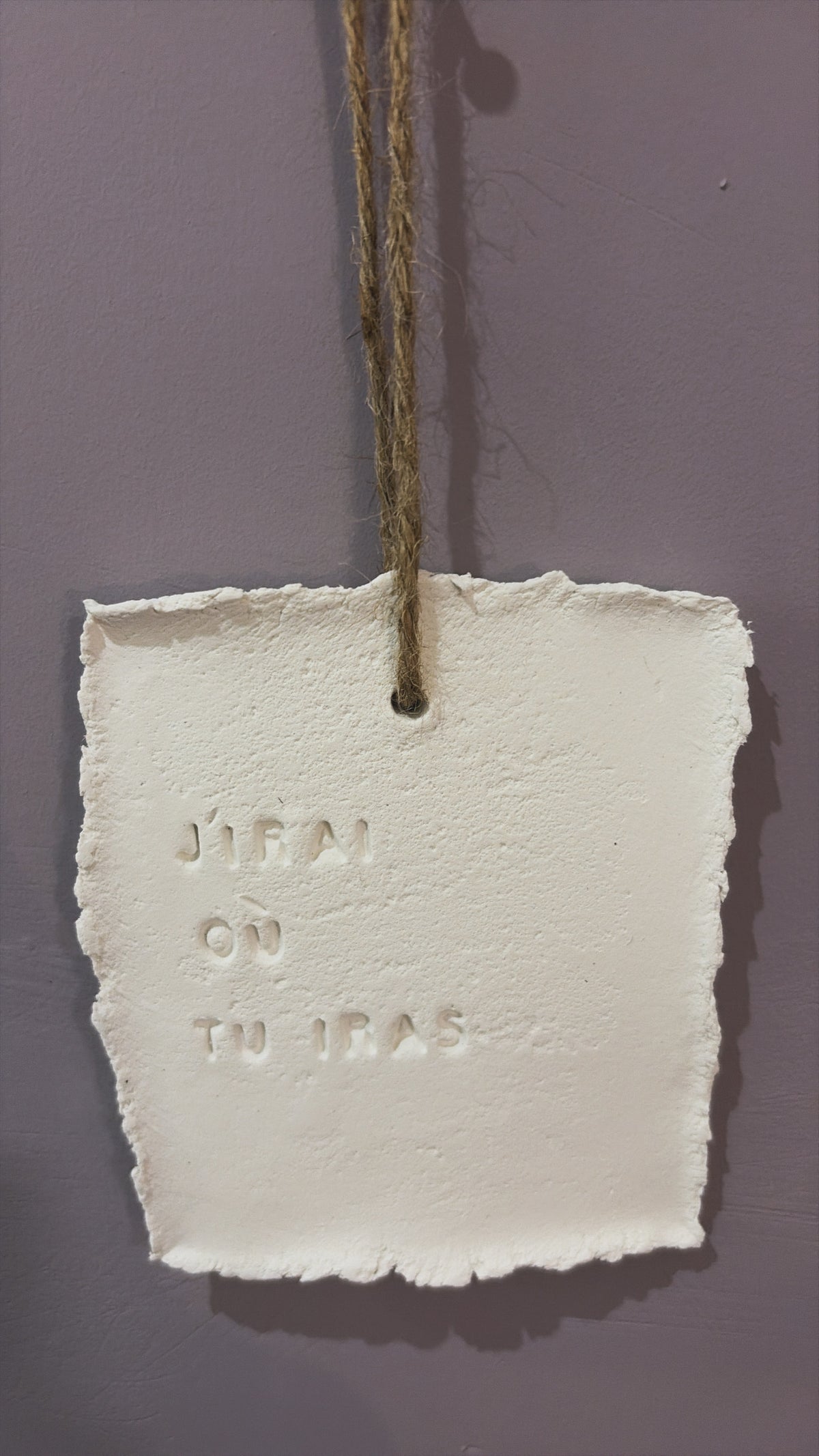 Plaque décorative « J’irai où tu iras » - à suspendre ou à poser - argile - Taille S