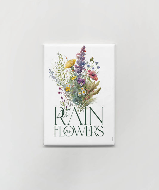 Magnet « No rain, no flowers »