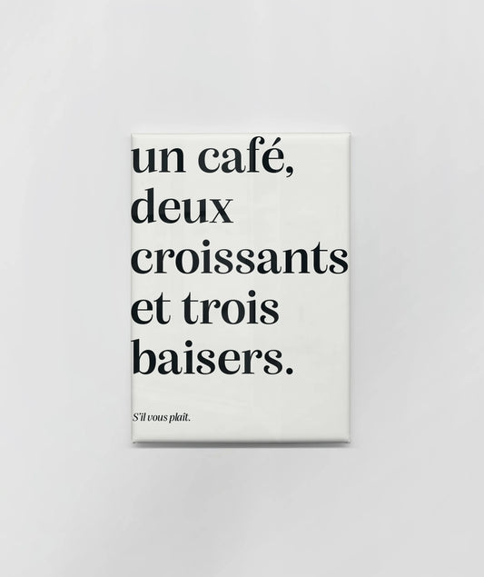 Magnet « Un café, deux croissants et trois baisers. »