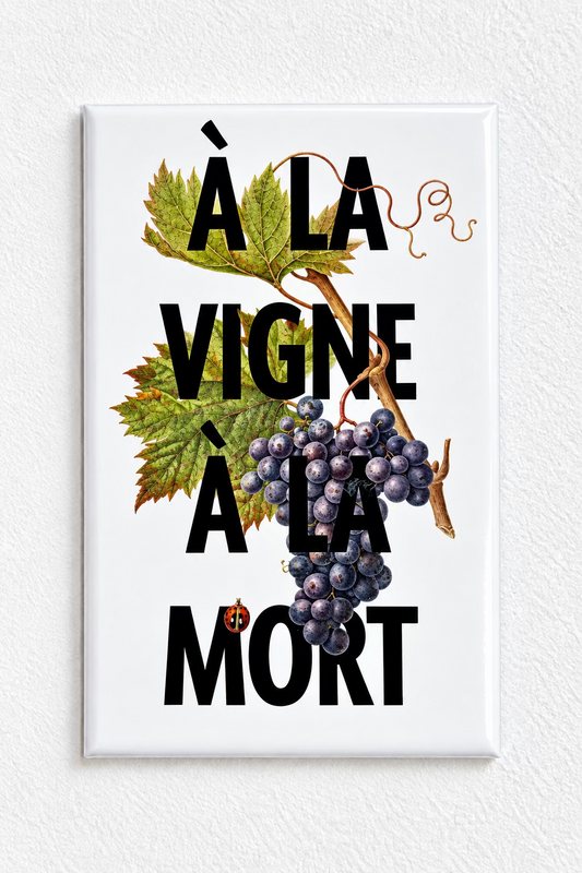 Magnet « À la vigne, à la mort »