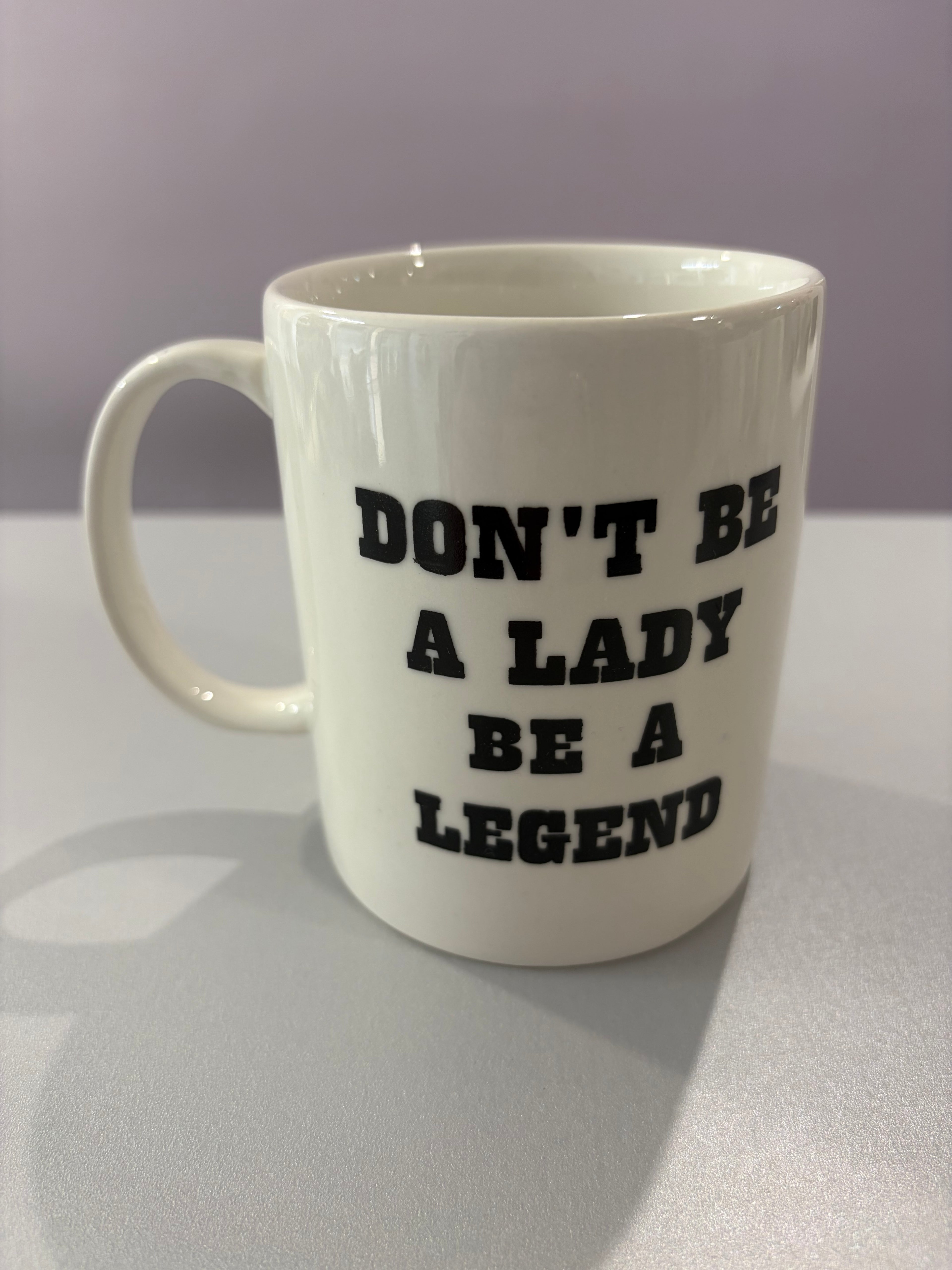 Mug « Don’t be a lady, be a legend »