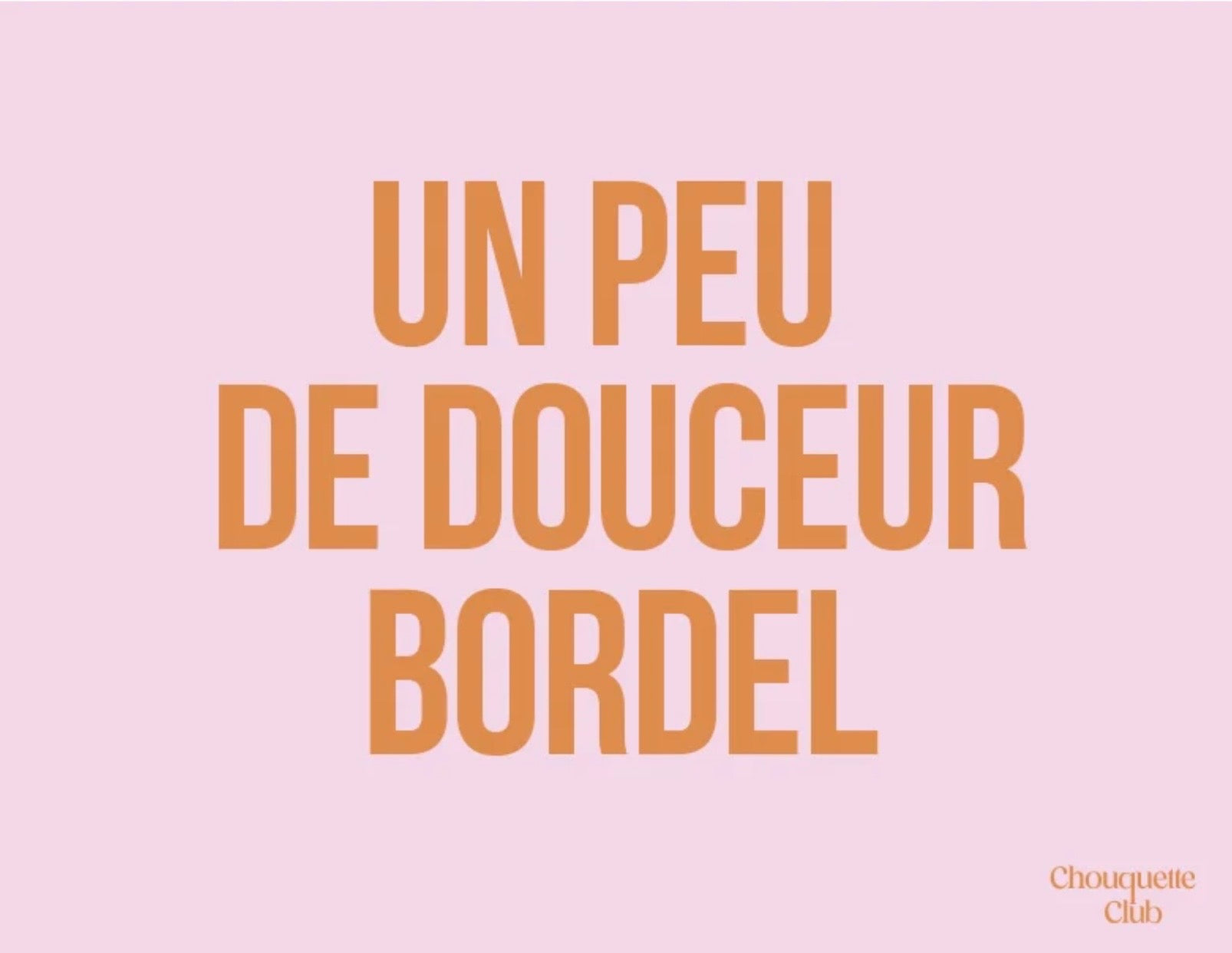 Affiche « Un peu de douceur bordel » (orange/rose)