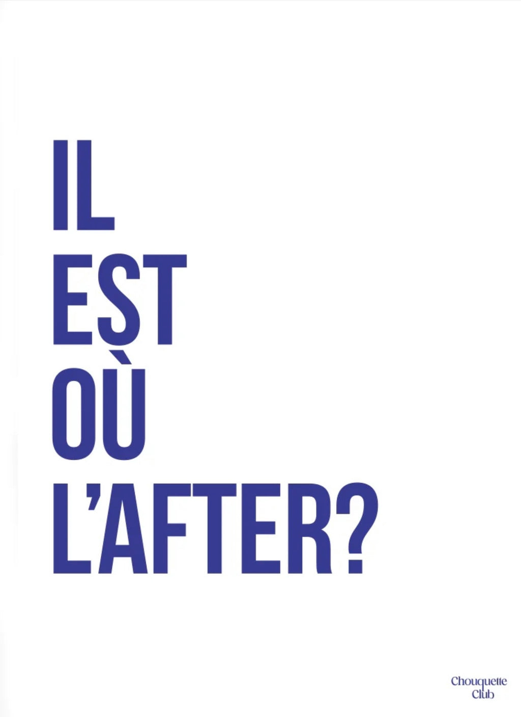 Affiche « Il est où l’after ? » (blanc et bleu)